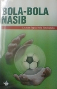 Bola-Bola Nasib: Catatan Sepakbola Sindhuata