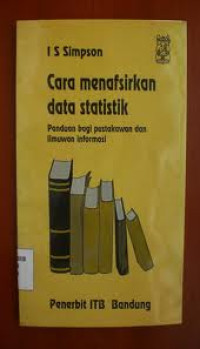 Cara Menafsirkan Data Statistik : Paduan bagi Pustakawan Dan ilmuwan Informasi