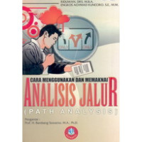 Cara Mudah Menggunakan dan Memakai Analisis Jalur (PATH ANALYSIS ) : Lengkap dengan Contoh Tesis dan Perhitungan SPSS 170.0