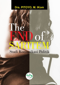 The End Of Saritem studi Komunikasi Politik