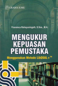 Mengukur Kepuasan Pemustaka Menggunakan Metode LibQual+TM