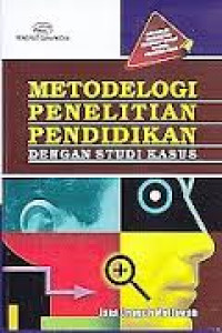 Metodelogi Penelitian Pendidikan dengan Studi Kasus