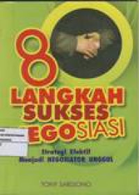 8 LANGKAH SUKSES NEGOSIASI: strategi efektif menjadi NEGOSIATOR UNGGUL