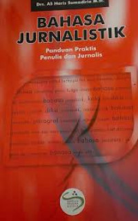 Bahasa jurnalistik : Panduan Praktis Penulis dan Jurnalis