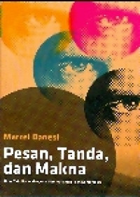 Pesan, Tanda, dan makna: 	Buku Teks Dasar Mengenai Seiotika dan Teori Komunikasi (Cetakan 2)