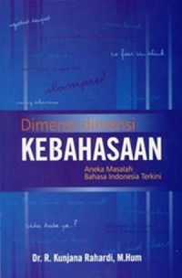 Dimensi-Dimensi Kebahasaan: Aneka Masalah Bahasa Indonesia Terkini