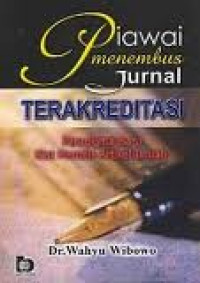 Piawai Menembus Jurnal Terakreditasi: Paradigma Baru Kiat Menulis Artikel ilmiah