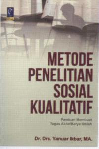 Metode Penelitian Sosial Kualitatif : Panduan Membuat Tugas Akhir/Karya Ilmiah