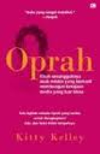 Oprah: Kisah Sesungguhnya Anak Miskin yang Berhasil Membangun Kerajaan Media yang Luar Biasa