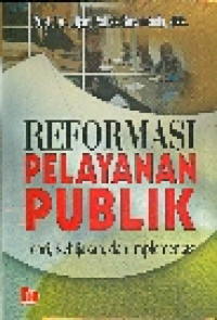 Reformasi Pelayanan Publik : Teori, Kebijakan, dan Implementasi