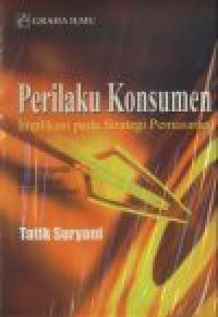 Perilaku Konsumen : Implikasi pada Strategi Pemasaran