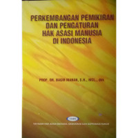 PERKEMBANGAN PEMIKIRAN DAN PENGATURAN HAK ASASI MANUSIA DI INDONESIA