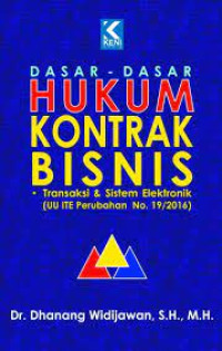 Dasar-Dasar Hukum Kontrak Bisnis : Transaksi & Sistem Elektronik (UU ITE Perubahan No. 19/2016