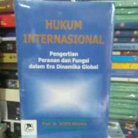 Hukum Internasional : Pengertian, Peranan dan Fungsi dalam Era Dinamila Global