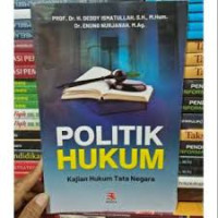 Politik Hukum : Kajian Hukum Tata Negara