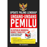 Update Paling Lengkap Undang-Undang PEMILU : UU Republik Indonesia Nomor 7 Tahun  2017 Tentang Pemilihan Umum Beserta Penjelasannya