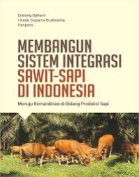 Membangun sistem integrasi sawit-sapi di Indonesia : menuju kemandirian dibidang produksi sapi