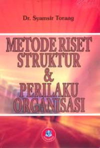 Metode riset struktur & perilaku organisasi.