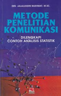 Metode penelitian komunikasi: dilengkapi contoh analisis statistika.