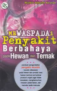 Mewaspadai penyakit berbahaya pada hewan dan ternak.