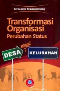 Transformasi organisasi perubahan status desa menjadi kelurahan