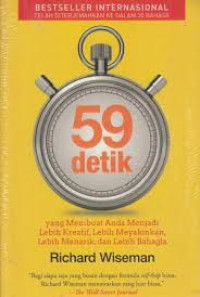 59 Detik yang membuat Anda Menjadi Lebih Kreatif, Lebih Meyakinkan, Lebih Menarik, dan Lebih Bahagia