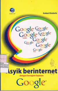 Asyik Berinternet dengan Beragam Layanan Google