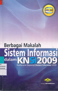 Berbagai Makalah Sistem Informasi dalam KNSI 2009: Konferensi Nasional Sistem Informasi 2009