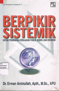 Berpikir Sistematik : untuk Pembuatan Kebijakan Publik, Bisnis, dan Ekonomi