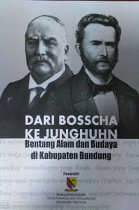 Dari Bosscha Ke Junghuhn : Bentang Alam dan Budaya di Kabupaten Bandung