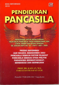 Pendidikan Pancasila : Pendidikan untuk mewujudkan nilai-nilai pancasila, rasa kebangsaan dan cinta tanah air sesuai dengan SK. Dirjen Dikti No. 43/DIKTI/KEP/2006