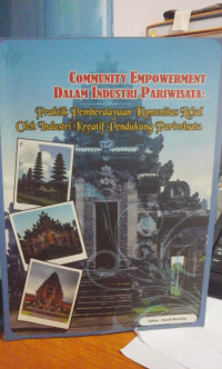 Community Empowerment dalam Industri Pariwisata : Praktik Pemberdayaan Komunitas Lokal Oleh Industri Kreatif Pendukung Pariwisata