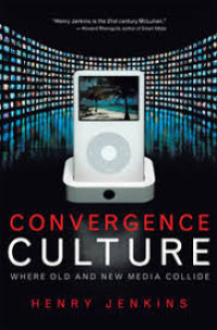 Convergence Culture: Where Old and New Media Collide