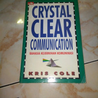 Crystal Clear Communication : Rahasia Kejernihan Komunikasi