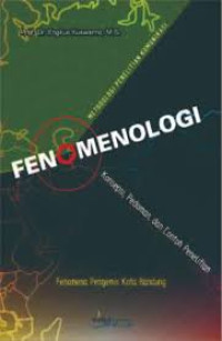 Metodologi Penelitian Komunikasi Fenomenologi : Konsep, Pedoman, dan Contoh Penelitiannya