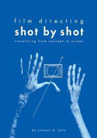 Film Directing Shot By Shot : Visualizing from Concept to Screen