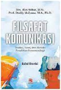 Filsafat Komunikasi : Tradisi, Teori, dan Metode Penelitian Fenomenologi