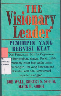 The Visionary Leader =  Pemimpin Yang Bervisi Kuat