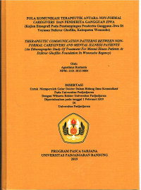 Pola Komunikasi Terapeutik Antara Non-Formal Caregivers dan Penderita Gangguan Jiwa  : Kajian Etnografi pada Pendampingan Penderita Gangguan Jiwa di  Yayasan Dzikrur Ghofilin, Kabupaten Wonosobo