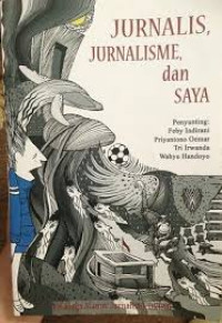 Jurnalis, Jurnalisme, dan Saya