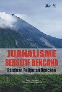 Jurnalisme Sensitif Bencana : Panduan Peliputan Bencana