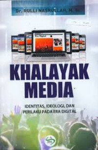 Khalayak Media : Identitas, Ideologi, dan Perilaku pada Era Digital