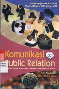 Komunikasi Public Relation : Panduan untuk Mahasiswa, Birokrat, dan Praktisi Bisnis