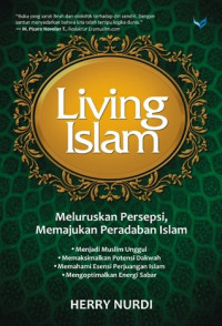 Living Islam :  Meluruskan Persepsi Memajukan Peradaban Islam