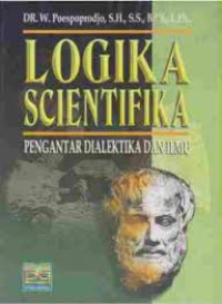 Logika Scientifika : Pengantar Dialektika dan Ilmu