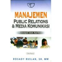 Manajemen Public Relations dan Media Komunikasi: Konsepsi dan APlikasi