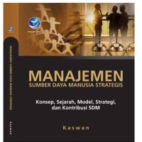 Manajemen Sumber Daya Manusia Strategis : Konsep, Sejarah, Model, Strategi, dan Kontribusi SDM