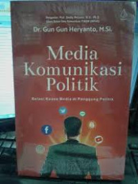 Media Komunikasi Politik : Relasi Kuasa Media di Panggung Politik