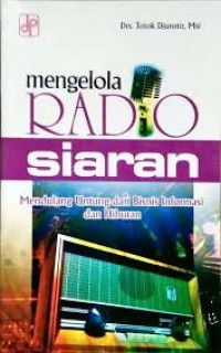 Mengelola Radio Siaran : Mendulang Untung dari Bisnis Informasi dan Hiburan