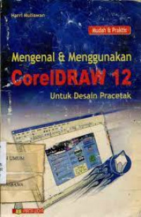 Mengenal dan Menggunakan Coreldraw 12 : Untuk Desain Pracetak